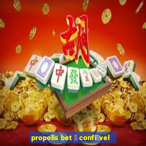 propolis bet 茅 confi谩vel