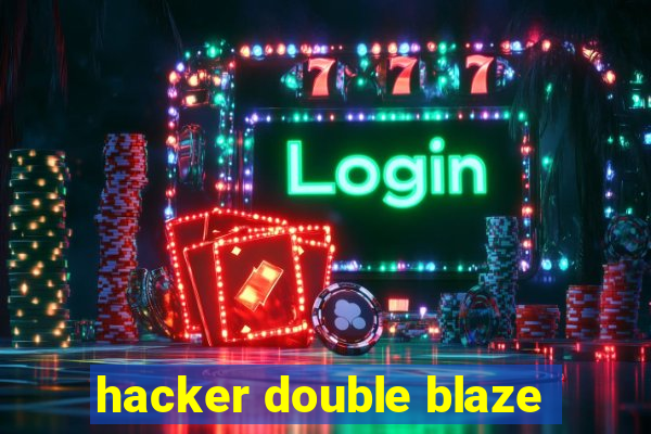 hacker double blaze