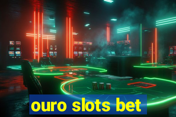 ouro slots bet