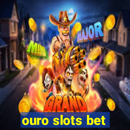 ouro slots bet