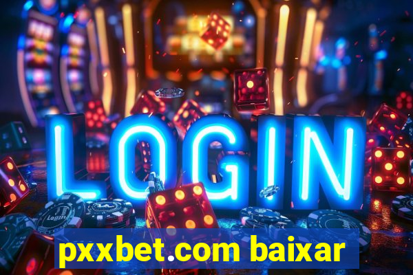 pxxbet.com baixar