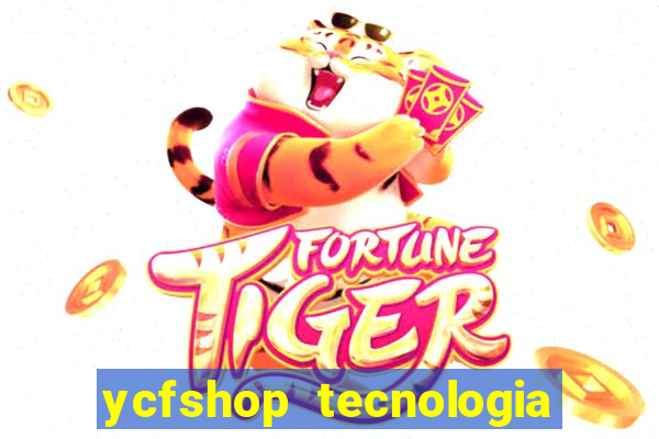 ycfshop tecnologia em ecommerce ltda jogos