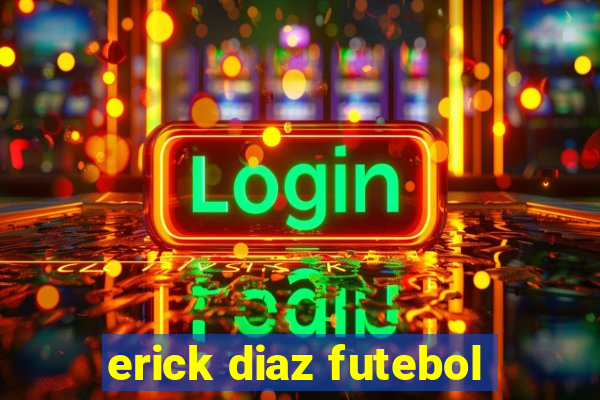 erick diaz futebol