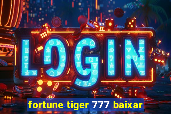 fortune tiger 777 baixar