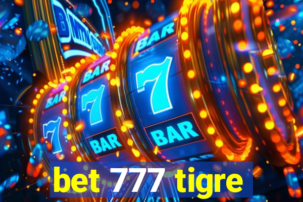 bet 777 tigre