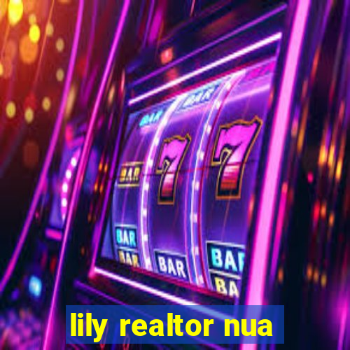 lily realtor nua