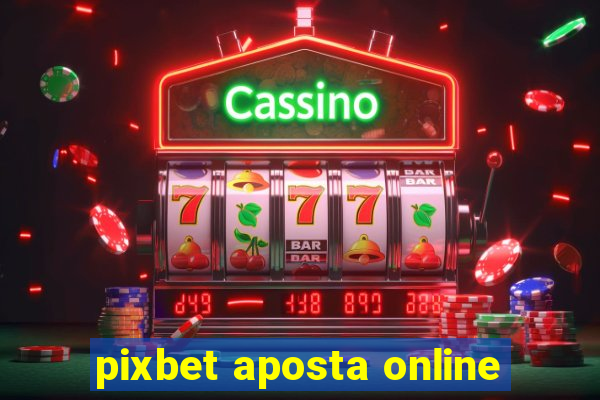 pixbet aposta online