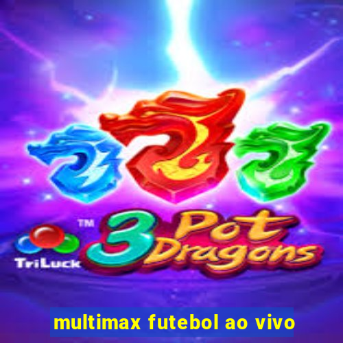 multimax futebol ao vivo