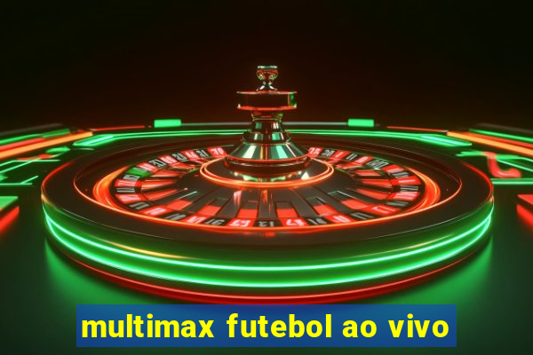 multimax futebol ao vivo