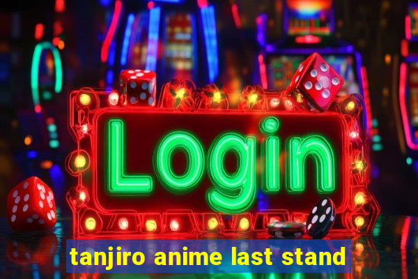 tanjiro anime last stand