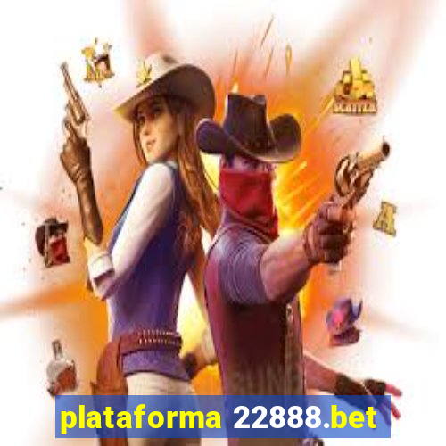 plataforma 22888.bet