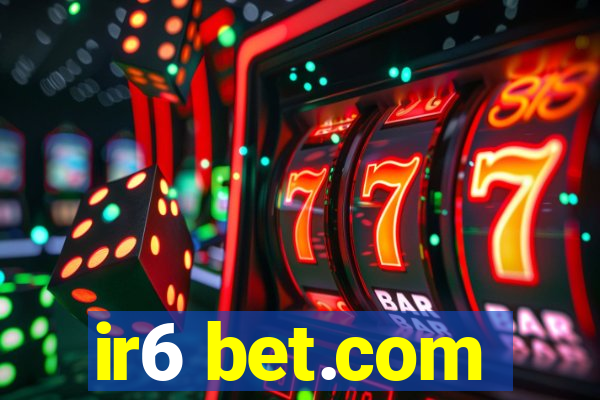 ir6 bet.com