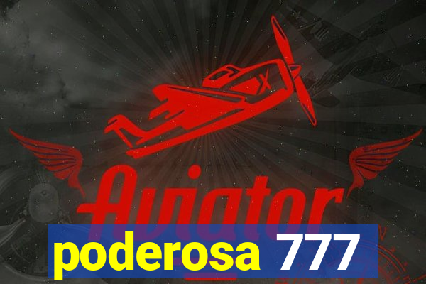 poderosa 777