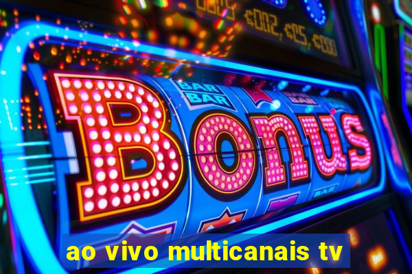 ao vivo multicanais tv