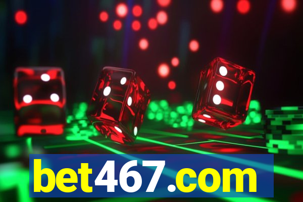 bet467.com