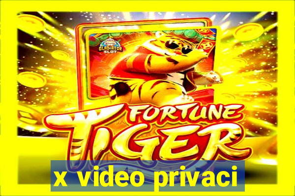 x video privaci