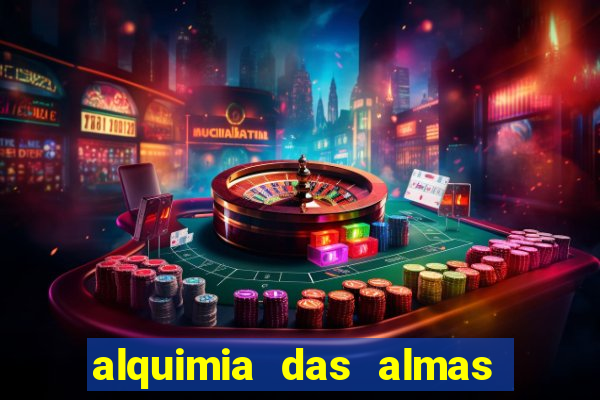 alquimia das almas 3 temporada