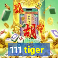 111 tiger