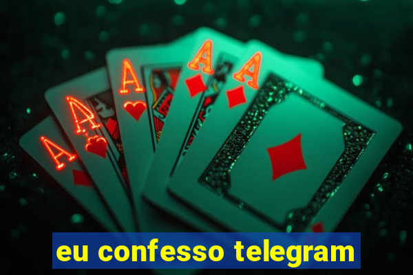 eu confesso telegram