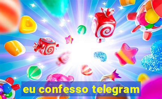 eu confesso telegram