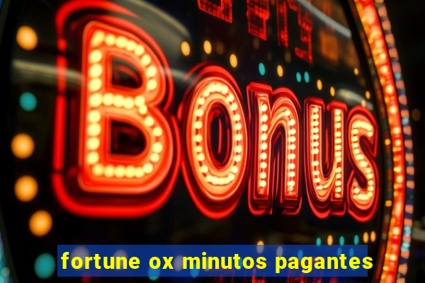 fortune ox minutos pagantes