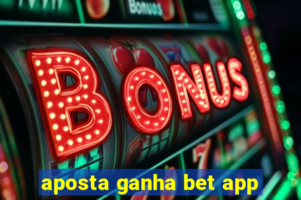 aposta ganha bet app