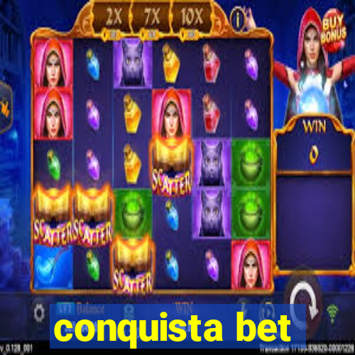 conquista bet