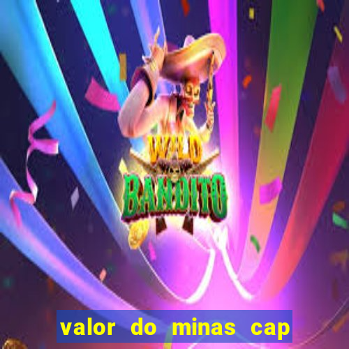 valor do minas cap dessa semana