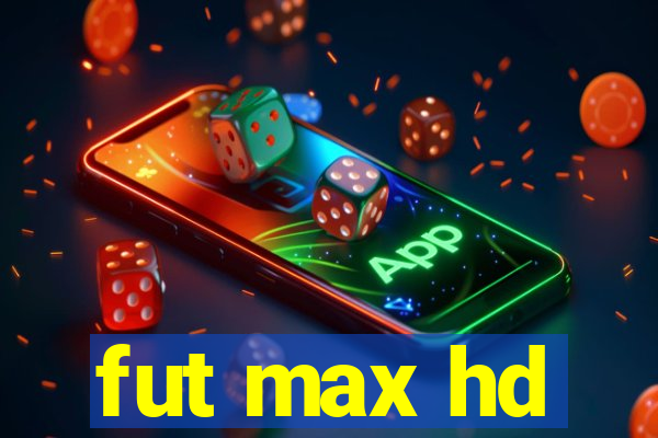 fut max hd