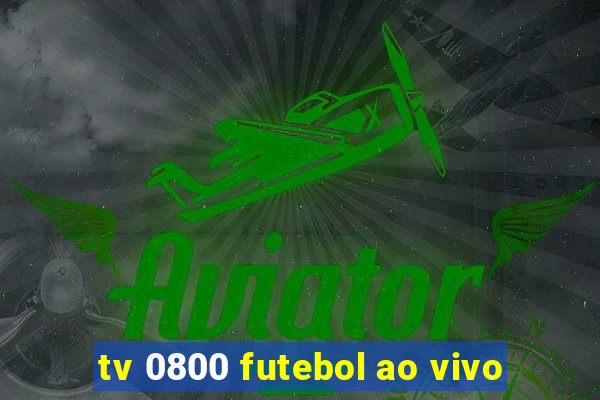 tv 0800 futebol ao vivo