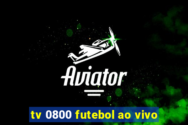 tv 0800 futebol ao vivo