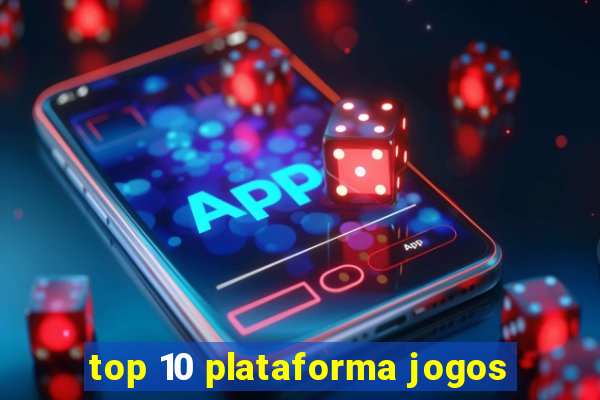 top 10 plataforma jogos