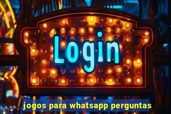 jogos para whatsapp perguntas