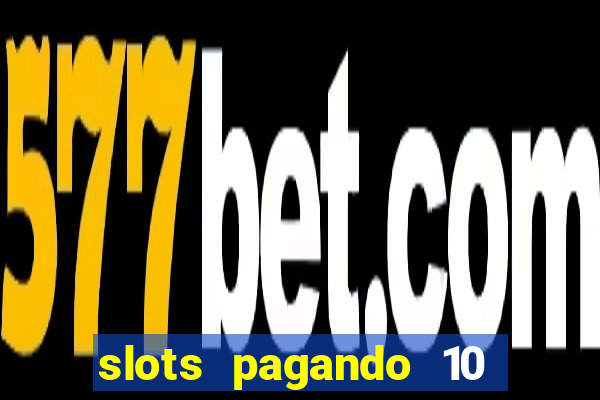 slots pagando 10 no cadastro