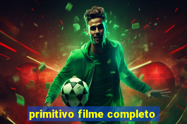 primitivo filme completo