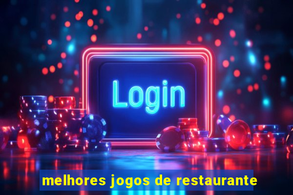 melhores jogos de restaurante