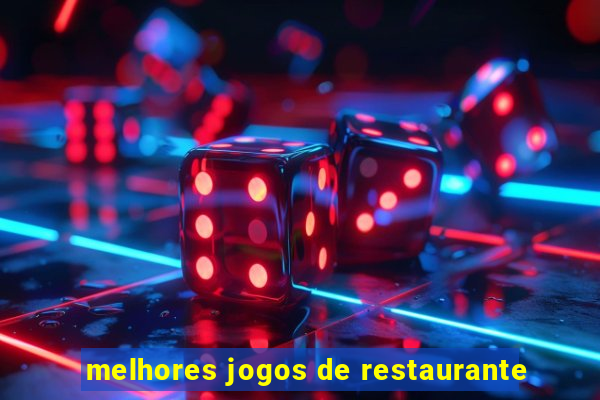 melhores jogos de restaurante