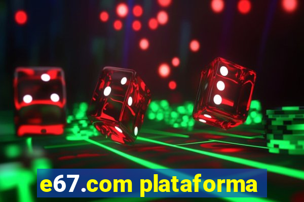 e67.com plataforma