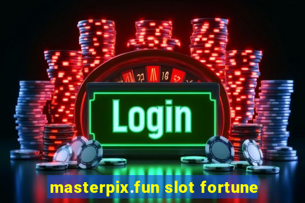 masterpix.fun slot fortune