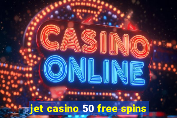 jet casino 50 free spins