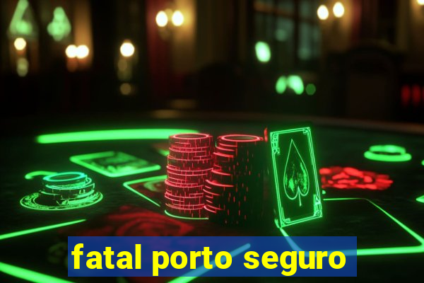 fatal porto seguro