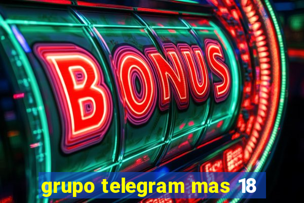 grupo telegram mas 18