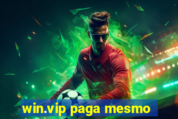 win.vip paga mesmo