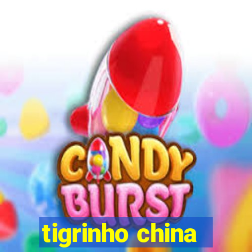 tigrinho china