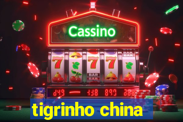 tigrinho china