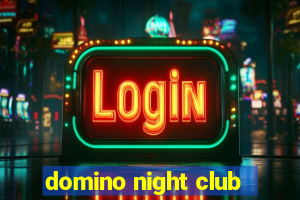 domino night club