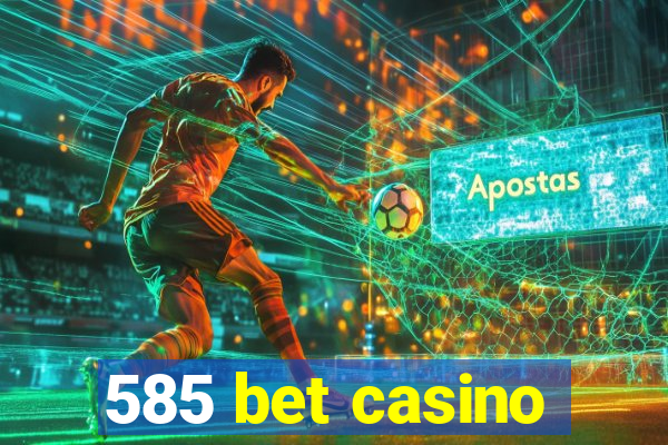 585 bet casino