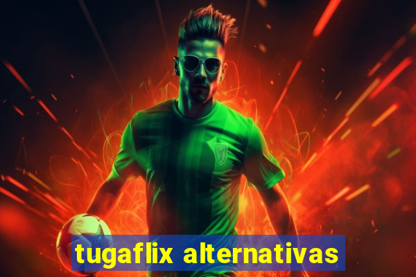 tugaflix alternativas