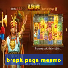 brapk paga mesmo