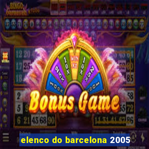 elenco do barcelona 2005